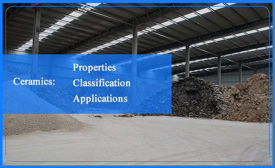 Ceramics: Properties, Classification, and Applications