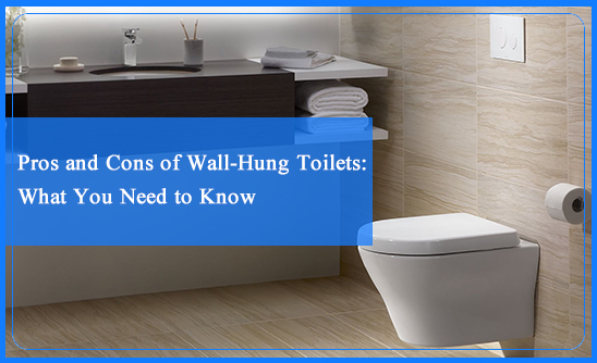 Pros and Cons of Wall-Hung Toilets: What You Need to Know