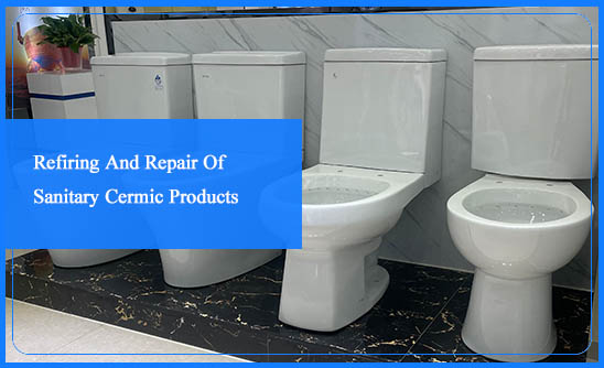 Refiring And Repair Of Sanitary Cermic Products