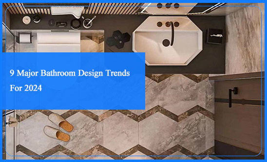 9 Major Bathroom Design Trends For 2024